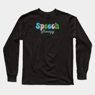 Speech pathology, speech therapy, speech therapist, slp assistant, slp, slpa, speech path Long Sleeve T-Shirt